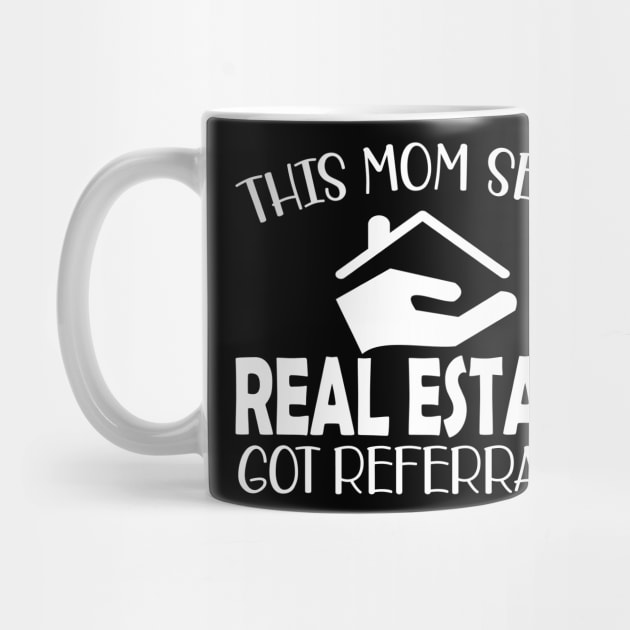 Real Estate Agent - This mom sells real estate got referrals? by KC Happy Shop